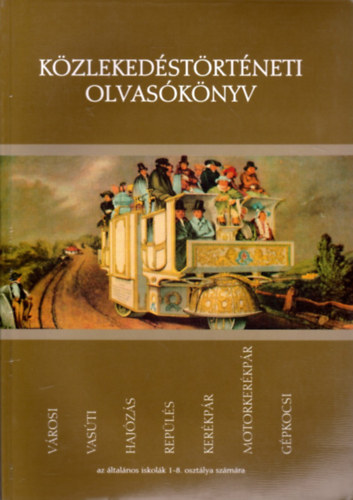 Csti Ferenc (szerk.) - Kzlekedstrtneti olvasknyv