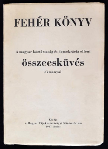Fehér könyv - A magyar köztársaság és demokrácia elleni összeesküvés okmányai