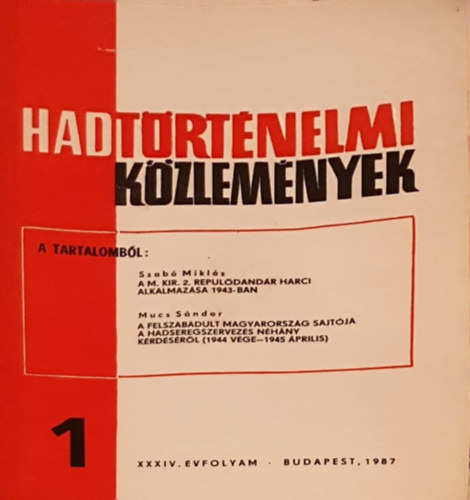 Cskvri Ferenc (szerk), Szab Mikls, Mucs Sndor - Hadtrtnelmi kzlemnyek XXXIV. vfolyam 1. szm - A M. Kir. 2. Repldandr harci alkalmazsa 1943-ban, A felszabadult Magyarorszg sajtja a hadseregszervezs nhny krdsrl