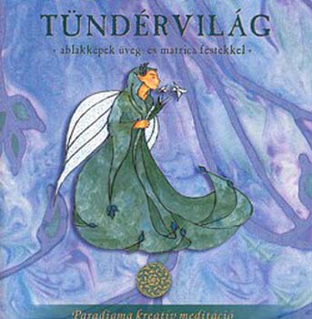 Zelei Kata - Tndrvilg - Ablakkpek veg- s matrica festkkel