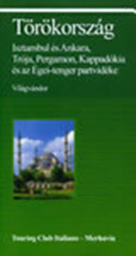 Törökország - Isztambul és Ankara, Trója, Pergamon, Kappadókia és az Égei-tenger partvidéke (Világvándor)- Merhavia