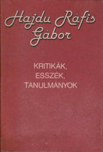 Hajdu R�fis G�bor - Kritik�k, essz�k, tanulm�nyok (1970-1980)