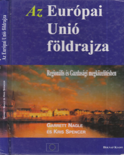 Nagle, G.-Spencer, K. - Az Eurpai Uni fldrajza (regionlis s gazdasgi megkzeltsben)