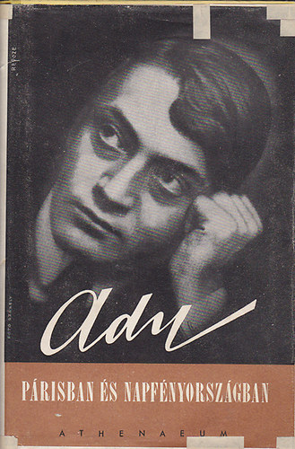 Ady Endre - Párisban és Napfényországban (Ady Endre összes művei IV.)