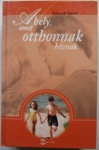 Deborah Smith - A hely, amit otthonnak hívnak