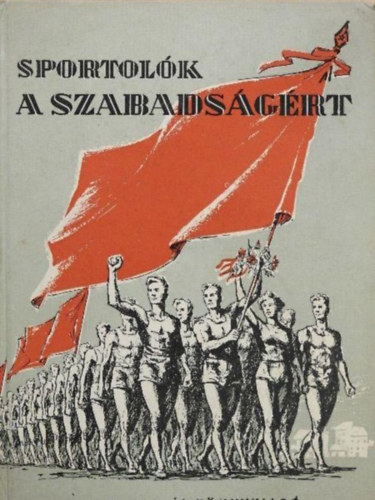 Baracs Gyrgyn szerk. - Sportolk a szabadsgrt