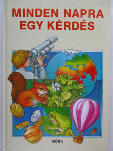 S. Tth Lszl, Schmidt Egon, S. Cska Eszter, Balzs Anna, B. Mhes Vera - Minden napra egy krds