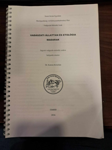 dr. Katona Krisztián - Vadászati állattan és etológia - Madarak - Jegyzet vadgazda mérnöki szakos hallgatók részére