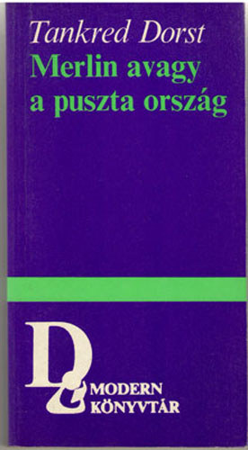 Tankred Dorst - Merlin avagy a puszta ország