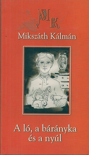 Mikszáth Kálmán - A ló, a bárányka és a nyúl