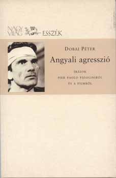 Dobai P�ter - Angyali agresszi� - �r�sok Pier Paolo Pasolinir�l �s a filmr�l