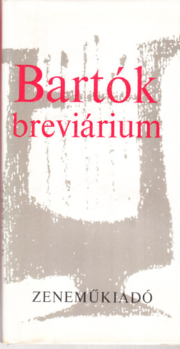 Ujfalussy Jzsef (sszell.) - Bartk brevirium (Levelek-rsok-Dokumentumok)