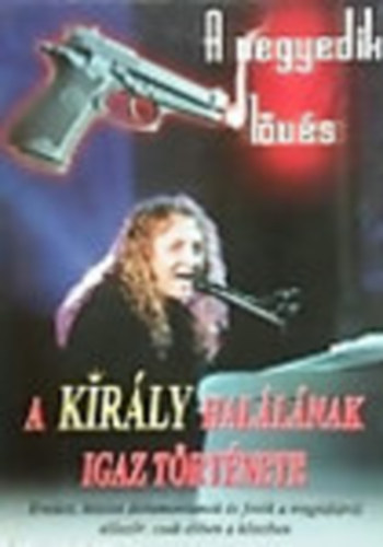 A negyedik l�v�s - A kir�ly hal�l�nak igaz t�rt�nete