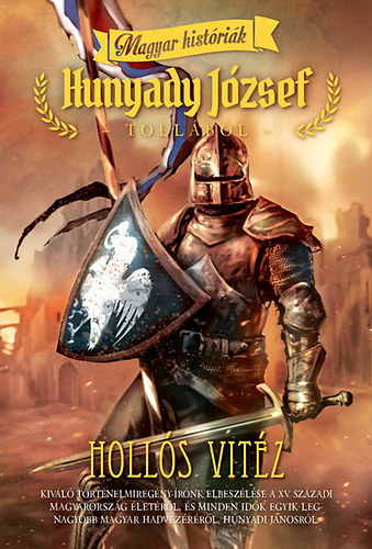 Hunyady J�zsef - Holl�s vit�z - Magyar hist�ri�k