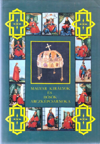 Dolinay Gyula - Magyar királyok és hősök arczképcsarnoka I.