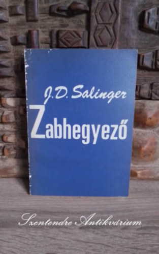 J. D. Salinger, Gy. Horváth László (szerk.), Gyepes Judit (ford.) - Zabhegyező (The Catcher in the Rye) - Gyepes Judit fordításában (Saját képpel!)