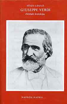 Esze Lszl - Giuseppe Verdi letnek krnikja