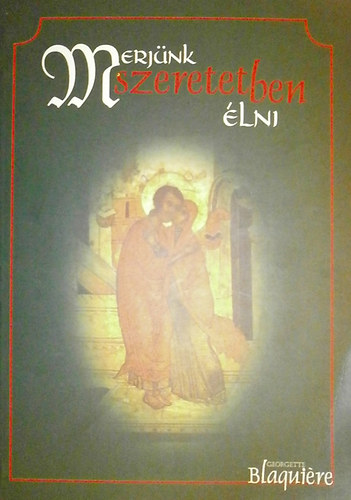 Georgette Blaquire - Merjnk szeretetben lni