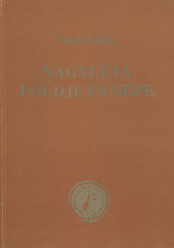 Tokai Gyula - Nagyl�ta f�ldje �s n�pe