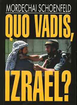Mordechai Schoenfeld - Quo vadis Izrael?
