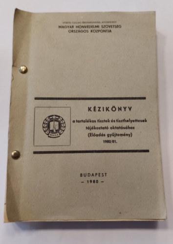 Rbai Ferenc (szerk.), Gbor Lszl - Kziknyv a tartalkos tisztek s tiszthelyettesek tjkoztat oktatshoz (Elads gyjtemny) 1980/81.