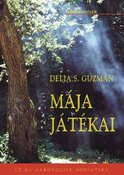 Delia S. Guzmán - Mája játékai