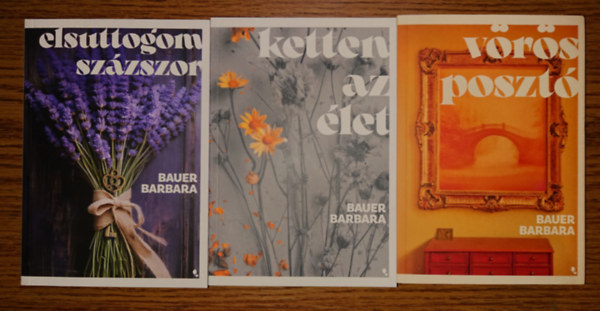 Bauer Barbara - 3 �ldekor�lt reg�ny Bauer Barbarar�t�l: Elsuttogom sz�zszor, Ketten az �let, V�r�s poszt�