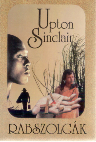 Upton Sinclair - Rabszolg�k