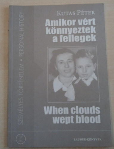 Kutas P�ter - Amikor v�rt k�nnyeztek a fellegek / When Clouds Wept Blood