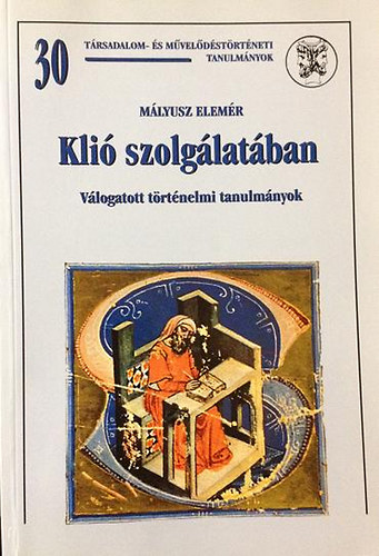 M�lyusz Elem�r - Kli� szolg�lat�ban (V�logatott t�rt�nelmi tanulm�nyok)