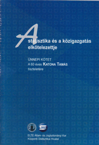 Kovacsicsn Nagy Katalin (szerk.) - A statisztika s a kzigazgats elktelezettje - nnepi ktet - A 60 ves Katona Tams tiszteletre