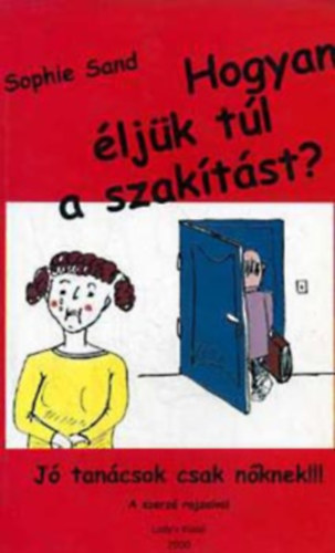 Sophie Sand, Graf.: Sophie Sand - Hogyan ljk tl a szaktst? J TANCSOK CSAK NKNEK!!! (A szerz rajzaival)