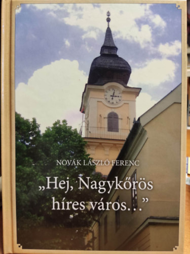 Nov�k L�szl� Ferenc - "Hej, Nagyk�r�s h�res v�ros..."