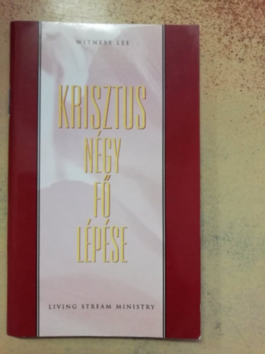 Witness Lee - Krisztus n�gy f� l�p�se