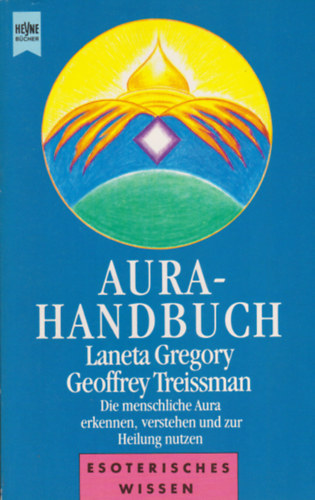 Laneta Gregory, Geoffrey Treissman - Aura-Handbuch - Die menschliche Aura erkennen, verstehen und zur Heilung nutzen