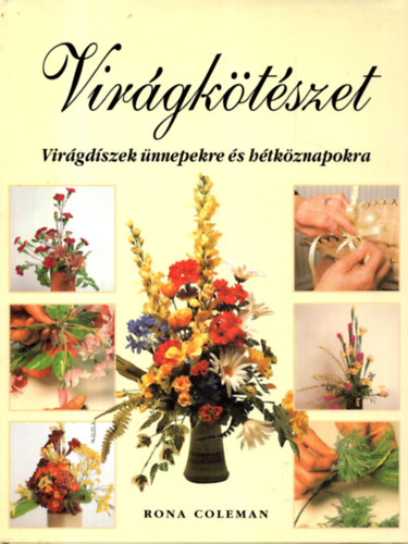 Rona Coleman - Virgktszet - Virgdszek nnepekre s htkznapokra