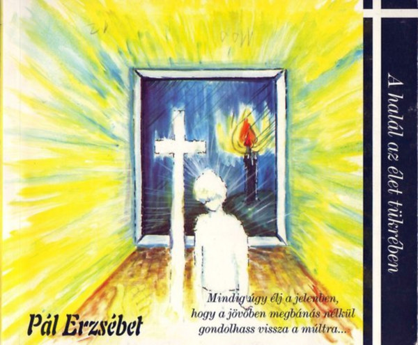 Pl Erzsbet - Az let a hall tkrben/A hall az let tkrben