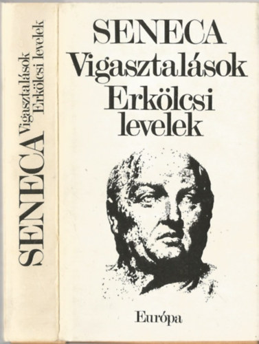 Lucius Annaeus Seneca - Vígasztalások, erkölcsi levelek