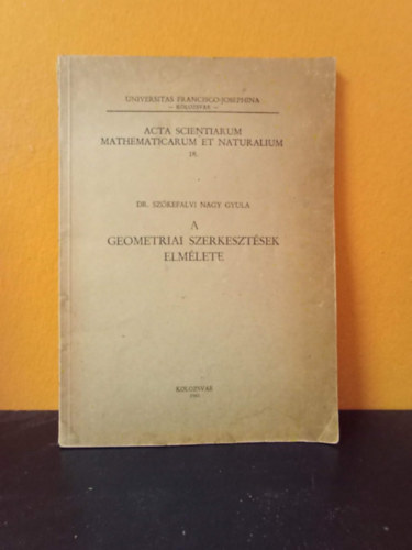 Szőkefalvi Nagy Gyula dr. - A geometriai szerkesztések elmélete