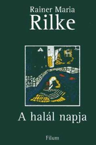 Rainer Maria Rilke - A hal�l napja - V�logatott elbesz�l�sek