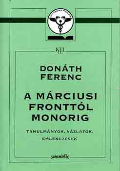 Donáth Ferenc - A márciusi fronttól Monorig
