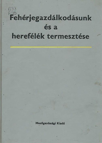 Dr. M�ndy - Dr. Vir�nyi (szerk.) - Feh�rjegazd�lkod�sunk �s a heref�l�k termeszt�se