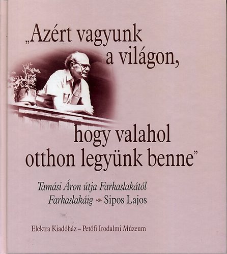 Sipos Lajos - 'Az�rt vagyunk a vil�gon, hogy valahol otthon legy�nk benne'