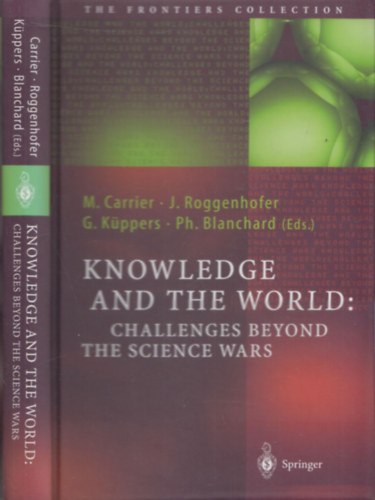 Carrier-Roggenhofer-K�ppers-Blanchard - Knowledge and the World (Challenges beyond the Science Wars)