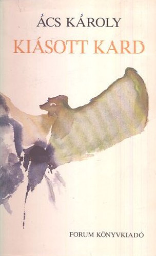 Ács Károly - Kiásott kard - Jugoszlávia népeinek költészetéből