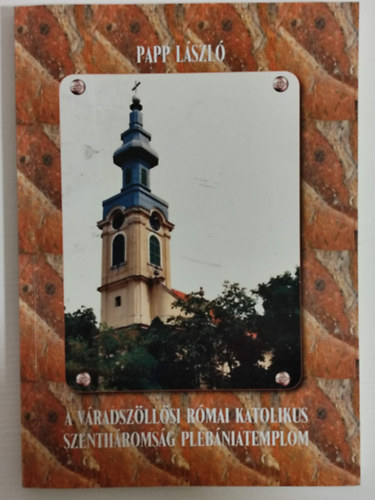 Papp László - A váradszöllősi római katolikus Szentháromság plébániatemplom