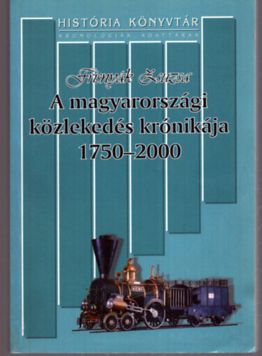 Frisnyk Zsuzsa - A magyarorszgi kzlekeds krnikja 1750-2000