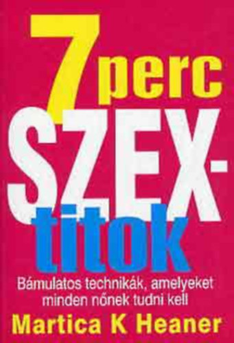 Martica K. Heaner - 7 perc szextitok