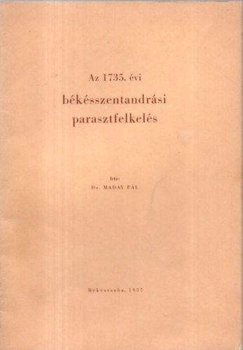 Dr. Maday Pl - Az 1735. vi bksszentandrsi parasztfelkels
