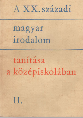 Lengyel Dnes - A XX. szzadi magyar irodalom tantsa a kzpiskolban II.
